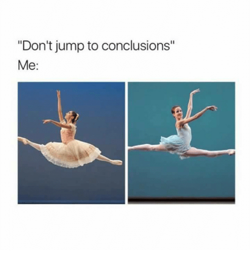 Jumping to Conclusions